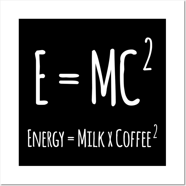 E = MC SQUARE Funny Quote Design - Coffee Lover Quote Wall Art by Artistic muss